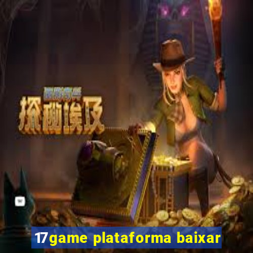 17game plataforma baixar